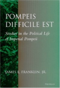 cover of the book Pompeis difficile est. Studies in the Political life of Imperial Pompeii  