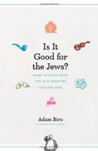 cover of the book Is It Good for the Jews? More Stories from the Old Country and the New  