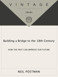 cover of the book Building a Bridge to the 18th Century: How the Past Can Improve Our Future  