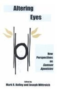 cover of the book Altering eyes: new perspectives on Samson Agonistes  