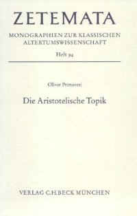 cover of the book Die Aristotelische Topik. Ein Interpretationsmodell und seine Erprobung am Beispiel von Topik B (Zetemata; H. 94)  