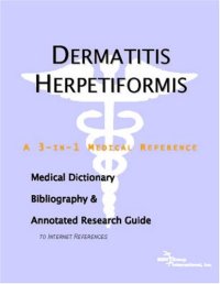 cover of the book Dermatitis Herpetiformis - A Medical Dictionary, Bibliography, and Annotated Research Guide to Internet References  