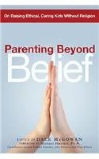 cover of the book Parenting Beyond Belief: On Raising Ethical, Caring Kids Without Religion  