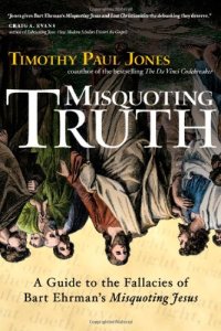 cover of the book Misquoting Truth: A Guide to the Fallacies of Bart Ehrman's Misquoting Jesus  