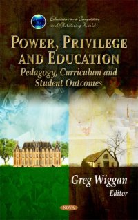 cover of the book Power, Privilege and Education: Pedagogy, Curriculum and Student Outcomes (Education in a Competitive and Globalizing World)  