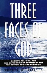 cover of the book Three Faces of God: Society, Religion, and the Categories of Totality in the Philosophy of Emile Durkheim  