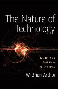 cover of the book The Nature of Technology: What It Is and How It Evolves  