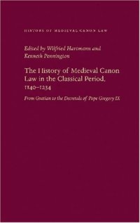 cover of the book The History of Medieval Canon Law in the Classical Period, 1140-1234: From Gratian to the Decretals of Pope Gregory IX  