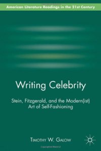 cover of the book Writing Celebrity: Stein, Fitzgerald, and the Modern(ist) Art of Self-Fashioning (American Literature Readings in the 21st Century)  