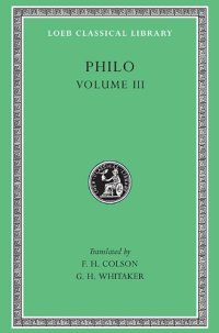 cover of the book Philo, Volume III: On the Unchangeableness of God. On Husbandry. Concerning Noah's Work As a Planter. On Drunkenness. On Sobriety volume 247 