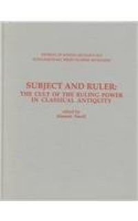 cover of the book Subject & Ruler: The Cult of the Ruling Power in Classical Antiquity (Journal of Roman Archaeology Supplementary Series #17)  