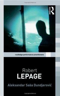 cover of the book Robert Lepage (Routledge Performance Practitioners)  