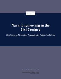 cover of the book Naval Engineering in the 21st Century: The Science and Technology Foundation for Future Naval Fleets (TRB Special Report)  issue 306