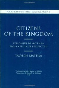 cover of the book Citizens of the Kingdom. Followers in Matthew from a Feminist Perspective (Publications of the Finnish Exegetical Society 83)  