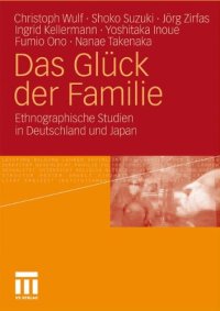 cover of the book Das Glück der Familie: Ethnographische Studien in Deutschland und Japan  