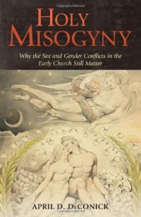 cover of the book Holy Misogyny. Why the Sex and Gender Conflicts in the Early Church Still Matter  