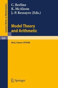 cover of the book Model Theory and Arithmetic: Comptes Rendus d'une Action Thématique Programmée du C.N.R.S. sur la Théorie des Modèles et l'Arithmétique, Paris, France, 1979/80