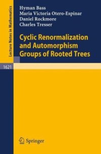 cover of the book Cyclic Renormalization and Automorphism Groups of Rooted Trees