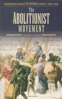 cover of the book The Abolitionist Movement (Greenwood Guides to Historic Events 1500-1900)  