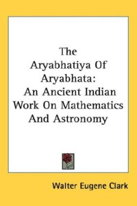 cover of the book The Āryabhatīya of Āryabhata: An Ancient Indian Work on Mathematics and Astronomy  