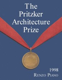 cover of the book The Pritzker Architecture Prize 1998: Presented to Renzo Piano  