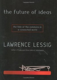 cover of the book The Future of Ideas: The Fate of the Commons in a Connected World  