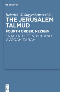 cover of the book The Jerusalem Talmud: Fourth Order: Neziqin - Tractates Ševi'it and 'Avodah Zarah (Studia Judaica, v. 61)  