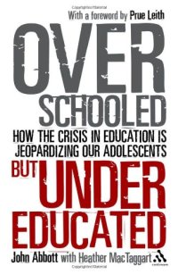 cover of the book Overschooled but Undereducated: How the crisis in education is jeopardizing our adolescents  