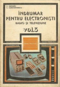 cover of the book Îndrumar pentru electronişti. Radio şi televiziune. Vol. 3  