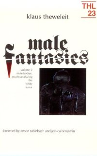 cover of the book Male Fantasies. Volume 2: Male Bodies, Psychoanalyzing the White Terror.  