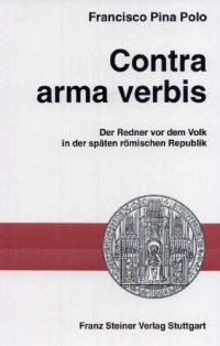 cover of the book Contra arma verbis. Der Redner vor dem Volk in der späten römischen Republik  