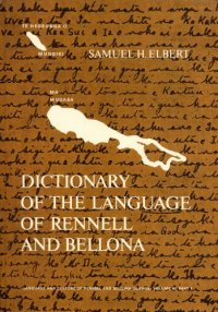 cover of the book Dictionary of the Language of Rennell and Bellona, Part 1: Rennellese and Bellonese to English  