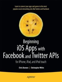 cover of the book Beginning iOS Apps with Facebook and Twitter APIs: for iPhone, iPad, and iPod touch  