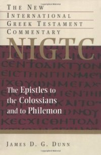 cover of the book The Epistles to the Colossians and to Philemon: A Commentary on the Greek Text  