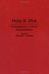 cover of the book Philip K. Dick: Contemporary Critical Interpretations (Contributions to the Study of Science Fiction and Fantasy)  