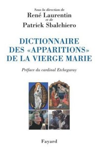 cover of the book Dictionnaire des "apparitions" de la Vierge Marie: inventaire des origines à nos jours : méthodologie, bilan interdisciplinaire, prospective  