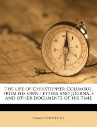 cover of the book The life of Christopher Columbus, from his own letters and journals and other documents of his time  