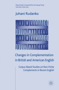 cover of the book Changes in Complementation in British and American English: Corpus-Based Studies on Non-Finite Complements in Recent English  