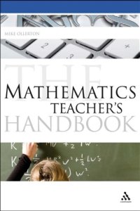 cover of the book Mathematics Teacher's Handbook (Continuum Education Handbooks)  