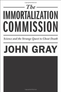 cover of the book The Immortalization Commission: Science and the Strange Quest to Cheat Death  