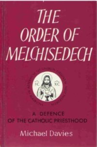 cover of the book The Order of Melchisedech: A Defence of the Catholic Priesthood, 2E  