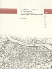 cover of the book Keya Dasgupta -- Mapping Calcutta, The COllection of Maps at the Visual Archives of the CSSS, Calcutta  