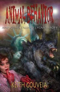 cover of the book Animal Behavior and Other Tales of Lycanthropy: A Chilling Collection of Werewolf Horror  