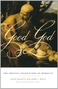 cover of the book Good God: The Theistic Foundations of Morality  