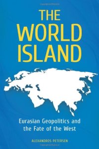 cover of the book The World Island: Eurasian Geopolitics and the Fate of the West (Praeger Security International)  