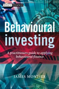 cover of the book Behavioural Investing: A Practitioners Guide to Applying Behavioural Finance (The Wiley Finance Series)  