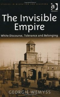 cover of the book The Invisible Empire: White Discourse, Tolerance and Belonging (Studies in Migration and Diaspora)  