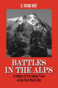 cover of the book Battles in the Alps: A History of the Italian Front of the First World War  