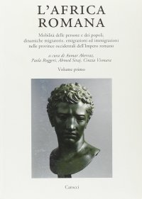 cover of the book L'Africa romana. Ediz. multilingue. Mobilità delle persone e dei popoli, dinamiche migratorie, emigrazioni ed immigrazioni nelle province occidentali dell'Impero romano