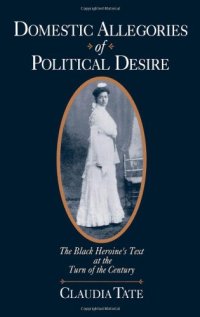 cover of the book Domestic Allegories of Political Desire: The Black Heroine's Text at the Turn of the Century  